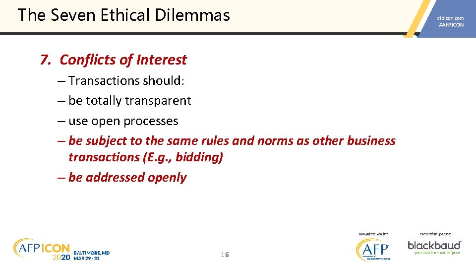 The Seven Ethical Dilemmas 7. Conflicts of Interest – Transactions should: – be totally