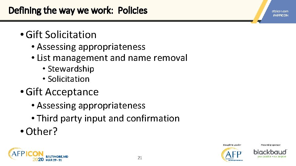 Defining the way we work: Policies • Gift Solicitation • Assessing appropriateness • List