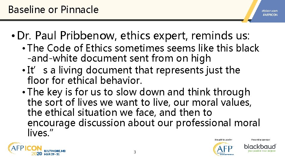 Baseline or Pinnacle • Dr. Paul Pribbenow, ethics expert, reminds us: • The Code