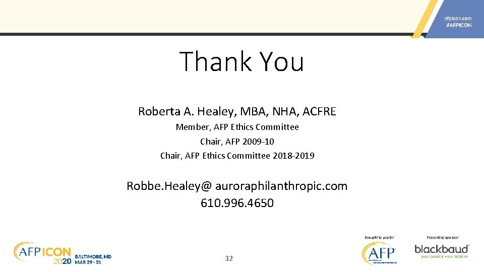 Thank You Roberta A. Healey, MBA, NHA, ACFRE Member, AFP Ethics Committee Chair, AFP
