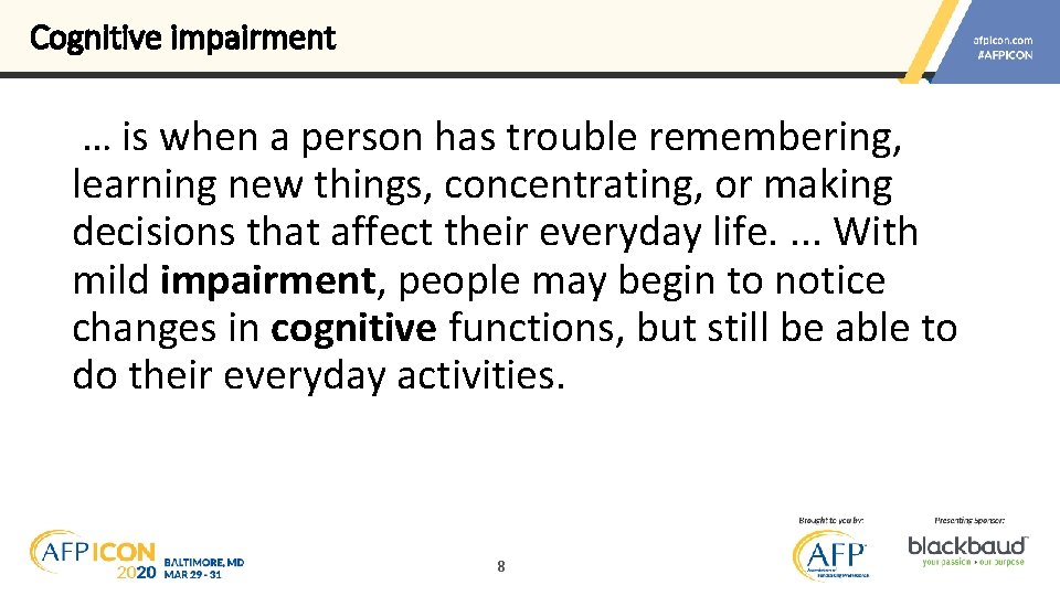 Cognitive impairment … is when a person has trouble remembering, learning new things, concentrating,