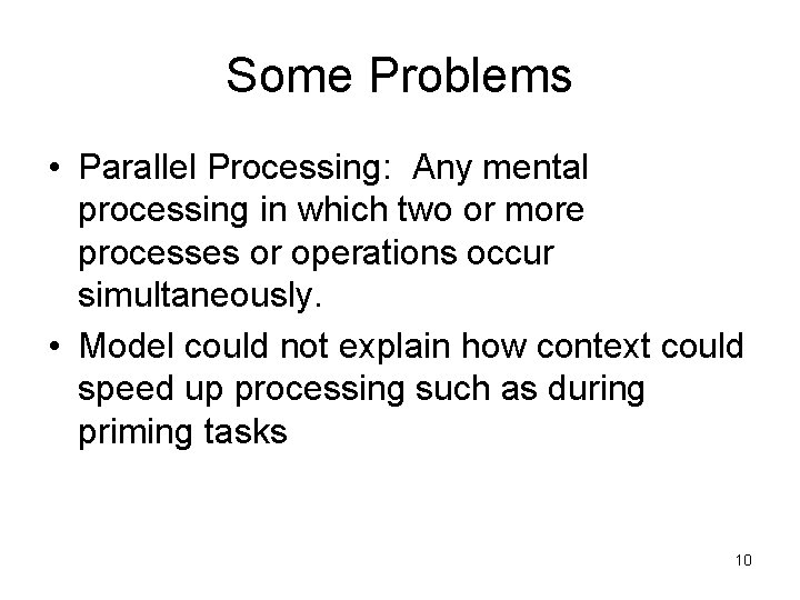 Some Problems • Parallel Processing: Any mental processing in which two or more processes Some Problems • Parallel Processing: Any mental processing in which two or more processes