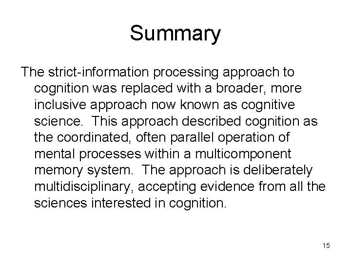 Summary The strict-information processing approach to cognition was replaced with a broader, more inclusive Summary The strict-information processing approach to cognition was replaced with a broader, more inclusive