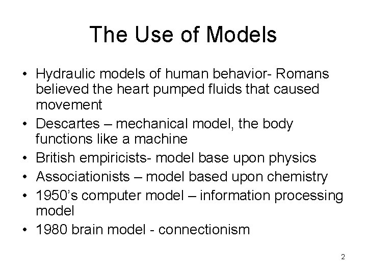 The Use of Models • Hydraulic models of human behavior- Romans believed the heart The Use of Models • Hydraulic models of human behavior- Romans believed the heart