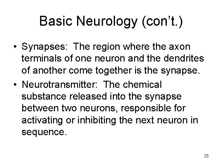 Basic Neurology (con’t. ) • Synapses: The region where the axon terminals of one Basic Neurology (con’t. ) • Synapses: The region where the axon terminals of one