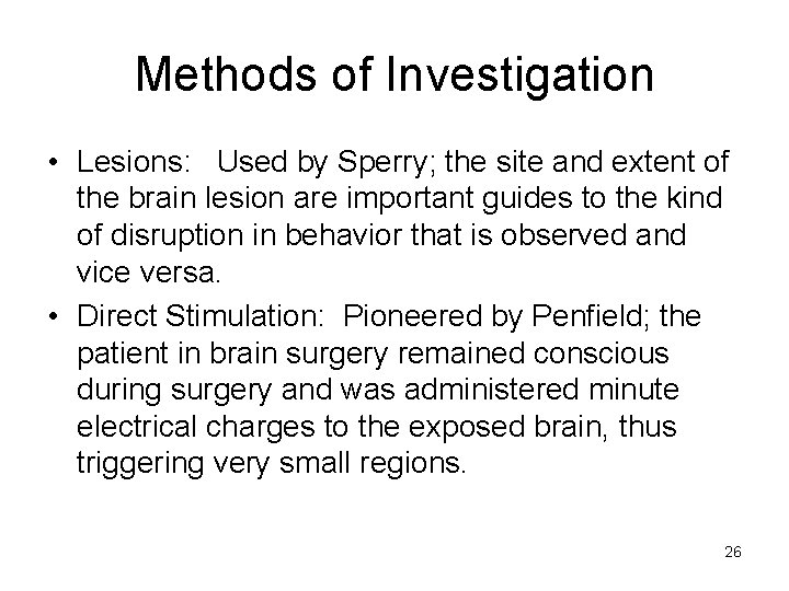 Methods of Investigation • Lesions: Used by Sperry; the site and extent of the Methods of Investigation • Lesions: Used by Sperry; the site and extent of the