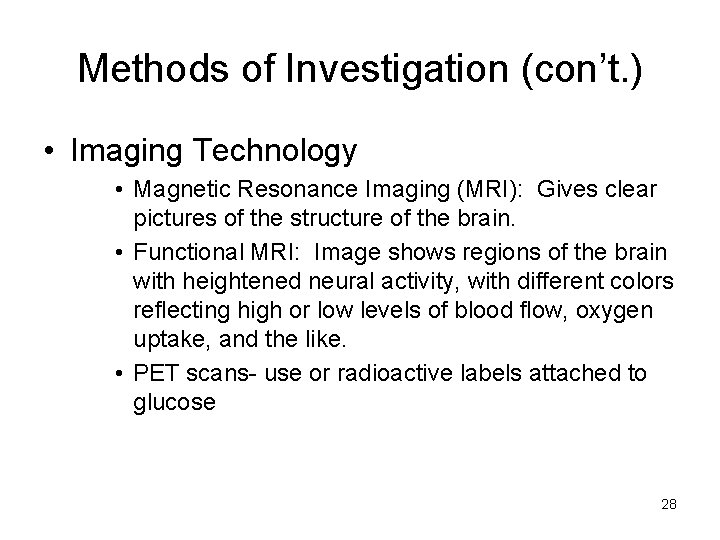 Methods of Investigation (con’t. ) • Imaging Technology • Magnetic Resonance Imaging (MRI): Gives Methods of Investigation (con’t. ) • Imaging Technology • Magnetic Resonance Imaging (MRI): Gives