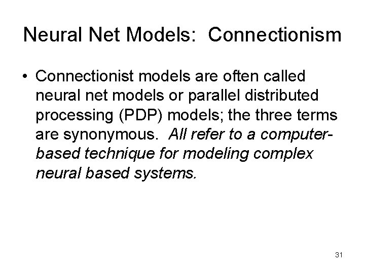 Neural Net Models: Connectionism • Connectionist models are often called neural net models or Neural Net Models: Connectionism • Connectionist models are often called neural net models or