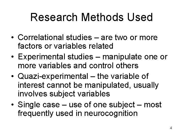 Research Methods Used • Correlational studies – are two or more factors or variables Research Methods Used • Correlational studies – are two or more factors or variables