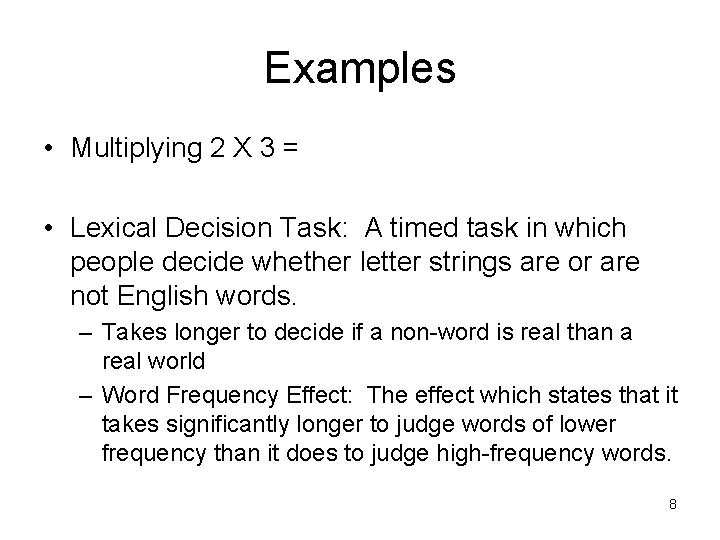 Examples • Multiplying 2 X 3 = • Lexical Decision Task: A timed task Examples • Multiplying 2 X 3 = • Lexical Decision Task: A timed task