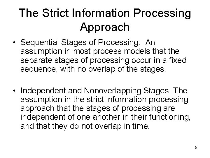 The Strict Information Processing Approach • Sequential Stages of Processing: An assumption in most The Strict Information Processing Approach • Sequential Stages of Processing: An assumption in most