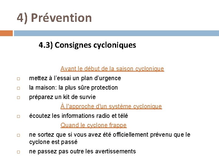 4) Prévention 4. 3) Consignes cycloniques Avant le début de la saison cyclonique mettez 4) Prévention 4. 3) Consignes cycloniques Avant le début de la saison cyclonique mettez