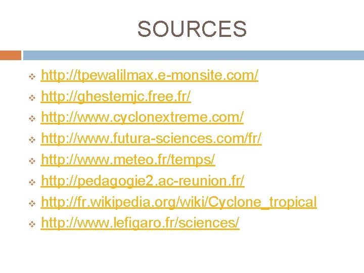 SOURCES v v v v http: //tpewalilmax. e-monsite. com/ http: //ghestemjc. free. fr/ http: SOURCES v v v v http: //tpewalilmax. e-monsite. com/ http: //ghestemjc. free. fr/ http: