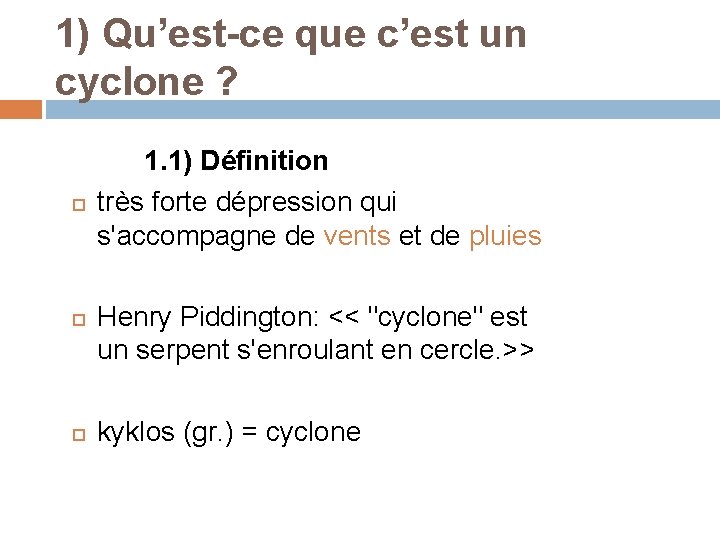 1) Qu’est-ce que c’est un cyclone ? 1. 1) Définition très forte dépression qui 1) Qu’est-ce que c’est un cyclone ? 1. 1) Définition très forte dépression qui