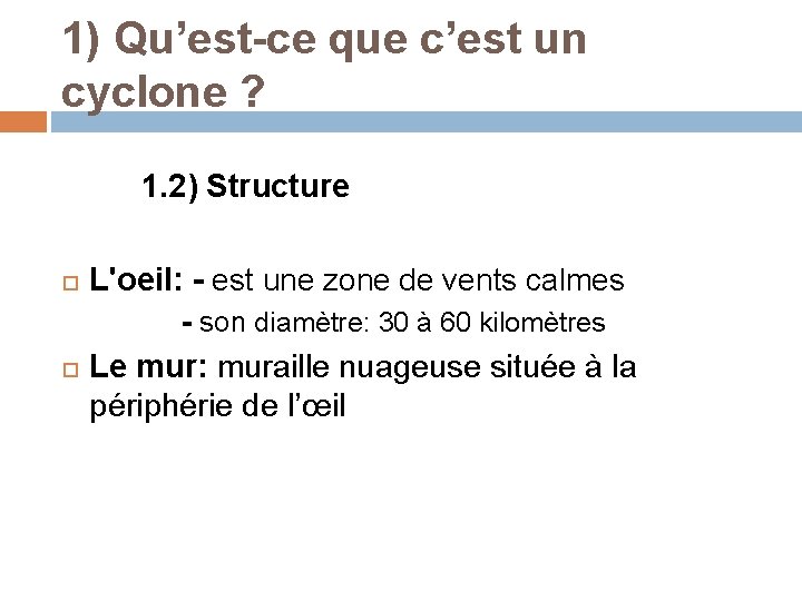 1) Qu’est-ce que c’est un cyclone ? 1. 2) Structure L'oeil: - est une 1) Qu’est-ce que c’est un cyclone ? 1. 2) Structure L'oeil: - est une