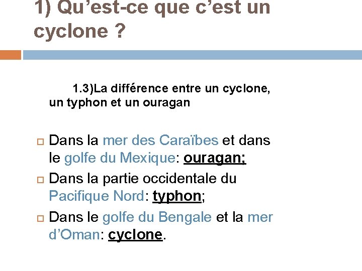 1) Qu’est-ce que c’est un cyclone ? 1. 3)La différence entre un cyclone, un 1) Qu’est-ce que c’est un cyclone ? 1. 3)La différence entre un cyclone, un