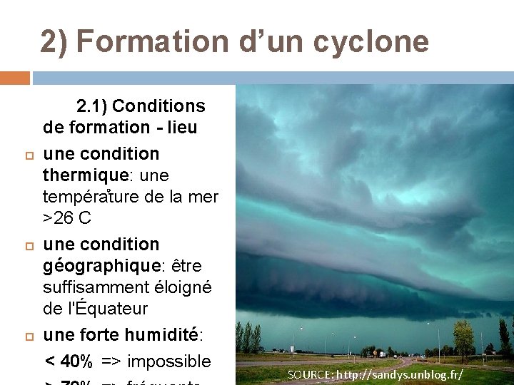 2) Formation d’un cyclone 2. 1) Conditions de formation - lieu une condition thermique: 2) Formation d’un cyclone 2. 1) Conditions de formation - lieu une condition thermique: