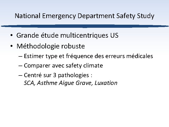 National Emergency Department Safety Study • Grande étude multicentriques US • Méthodologie robuste –