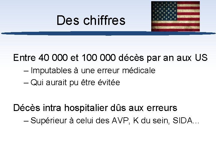 Des chiffres Entre 40 000 et 100 000 décès par an aux US –