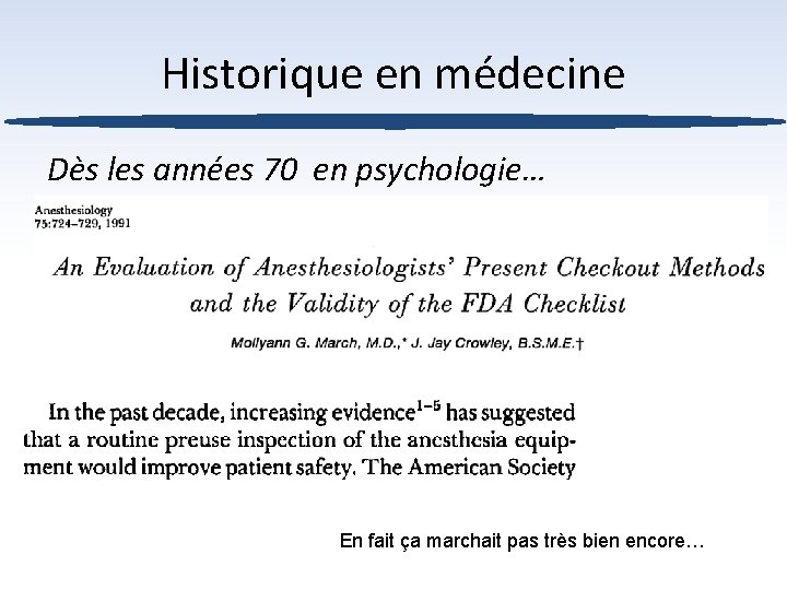 Historique en médecine Dès les années 70 en psychologie… En fait ça marchait pas