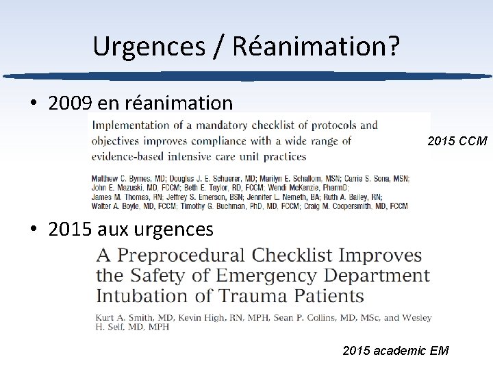 Urgences / Réanimation? • 2009 en réanimation 2015 CCM • 2015 aux urgences 2015
