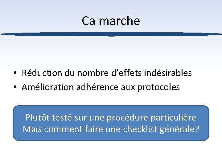 Ca marche • Réduction du nombre d’effets indésirables • Amélioration adhérence aux protocoles Plutôt