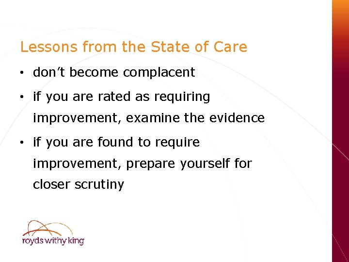 Lessons from the State of Care • don’t become complacent • if you are