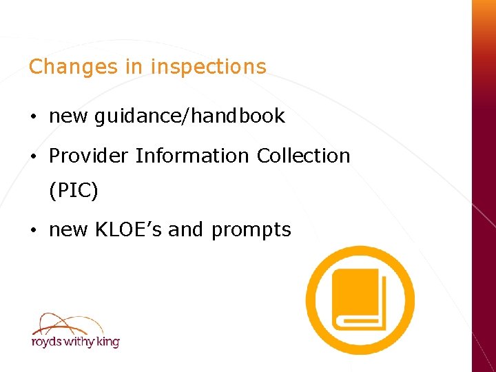 Changes in inspections • new guidance/handbook • Provider Information Collection (PIC) • new KLOE’s