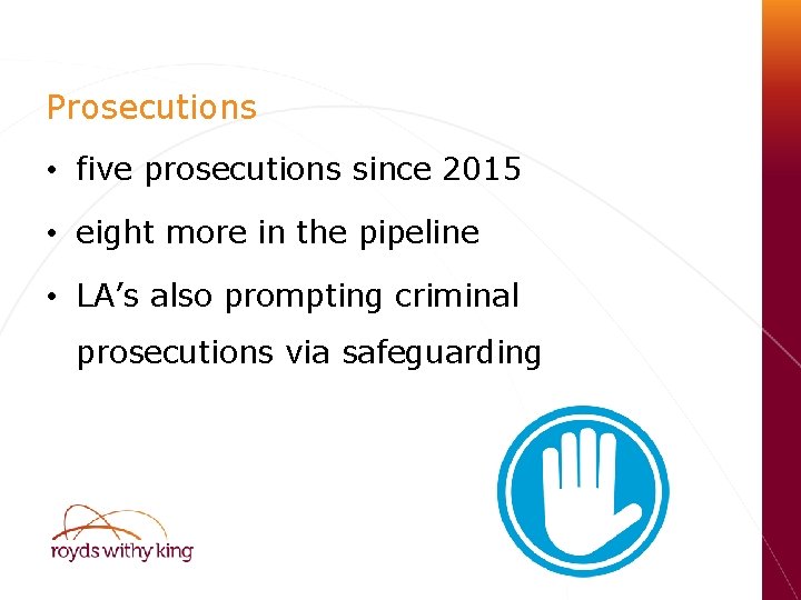 Prosecutions • five prosecutions since 2015 • eight more in the pipeline • LA’s