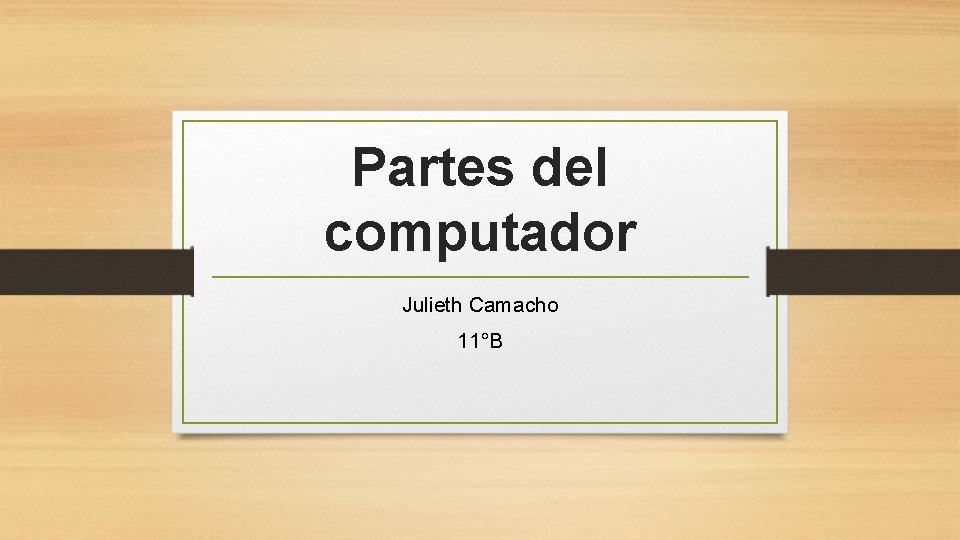 Partes del computador Julieth Camacho 11°B 
