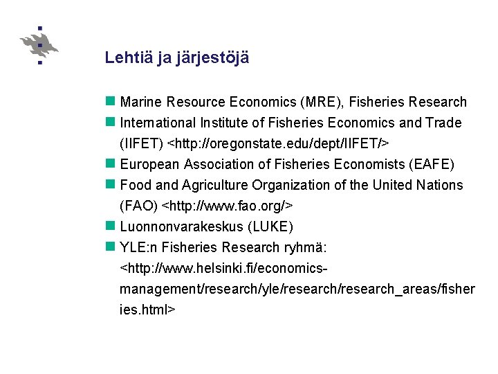 Lehtiä ja järjestöjä n Marine Resource Economics (MRE), Fisheries Research n International Institute of