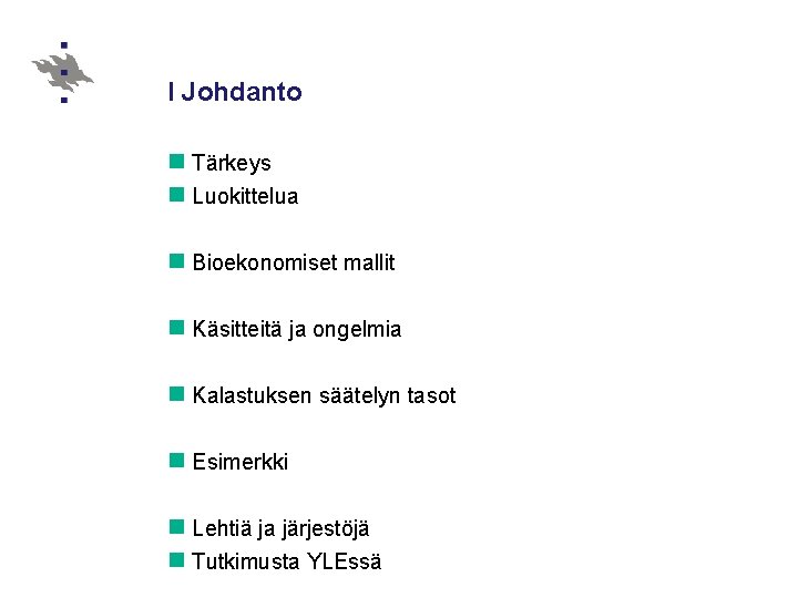 I Johdanto n Tärkeys n Luokittelua n Bioekonomiset mallit n Käsitteitä ja ongelmia n