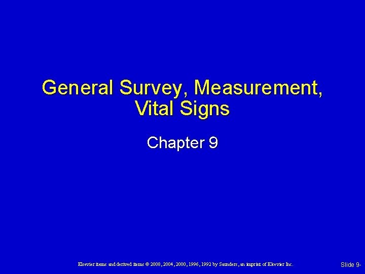 General Survey, Measurement, Vital Signs Chapter 9 Elsevier items and derived items © 2008,