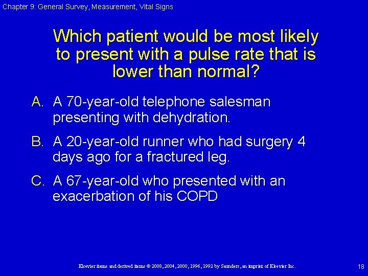 Chapter 9: General Survey, Measurement, Vital Signs Which patient would be most likely to