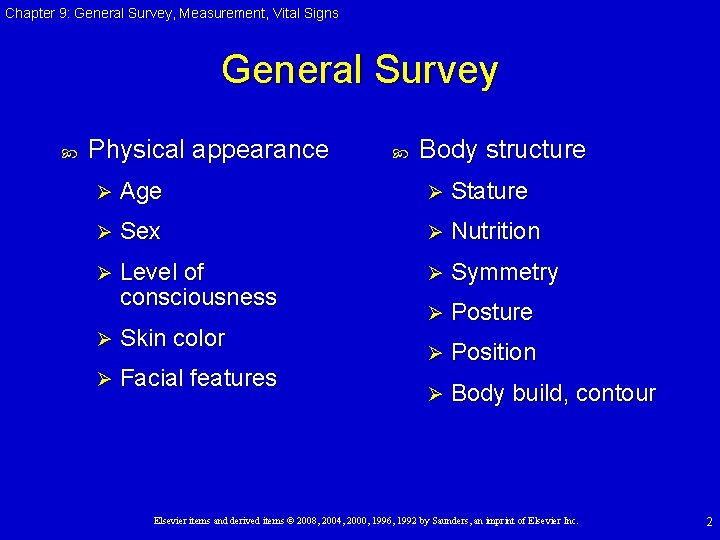 Chapter 9: General Survey, Measurement, Vital Signs General Survey Physical appearance Body structure Ø