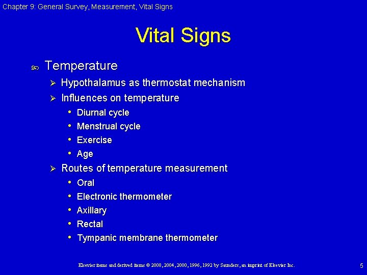 Chapter 9: General Survey, Measurement, Vital Signs Temperature Hypothalamus as thermostat mechanism Ø Influences