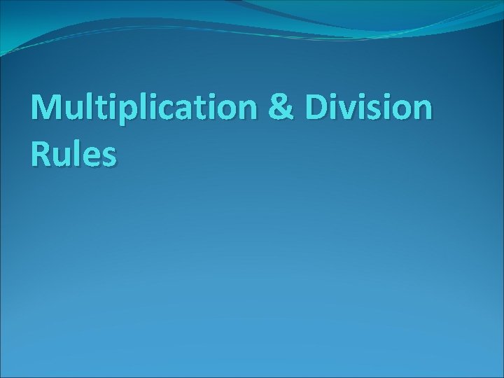 Multiplication & Division Rules 