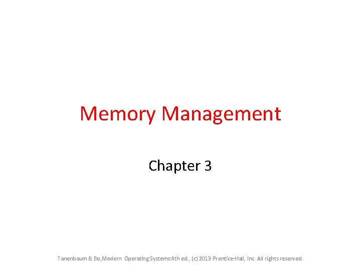 Memory Management Chapter 3 Tanenbaum & Bo, Modern Operating Systems: 4 th ed. ,