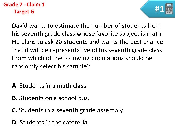 Grade 7 - Claim 1 Target G #1 David wants to estimate the number