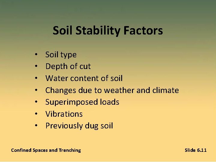 Soil Stability Factors • • Soil type Depth of cut Water content of soil