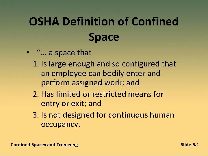 OSHA Definition of Confined Space • “. . . a space that 1. Is