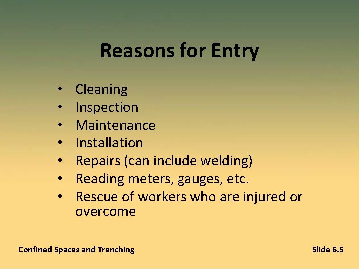 Reasons for Entry • • Cleaning Inspection Maintenance Installation Repairs (can include welding) Reading