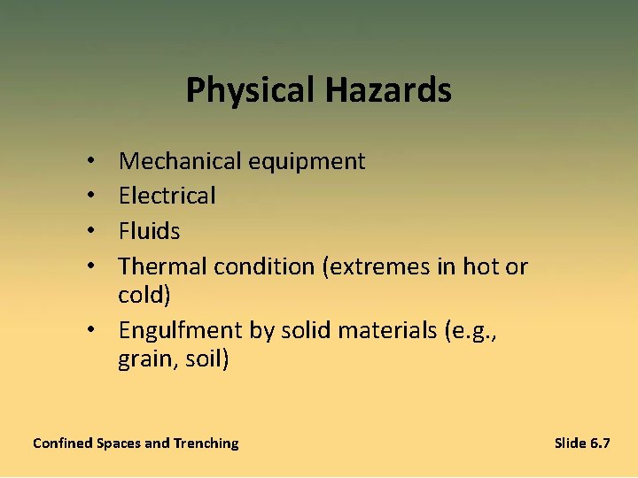 Physical Hazards Mechanical equipment Electrical Fluids Thermal condition (extremes in hot or cold) •
