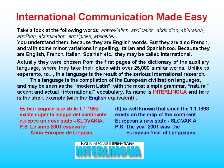 International Communication Made Easy Take a look at the following words: abbreviation, abdication, abduction,