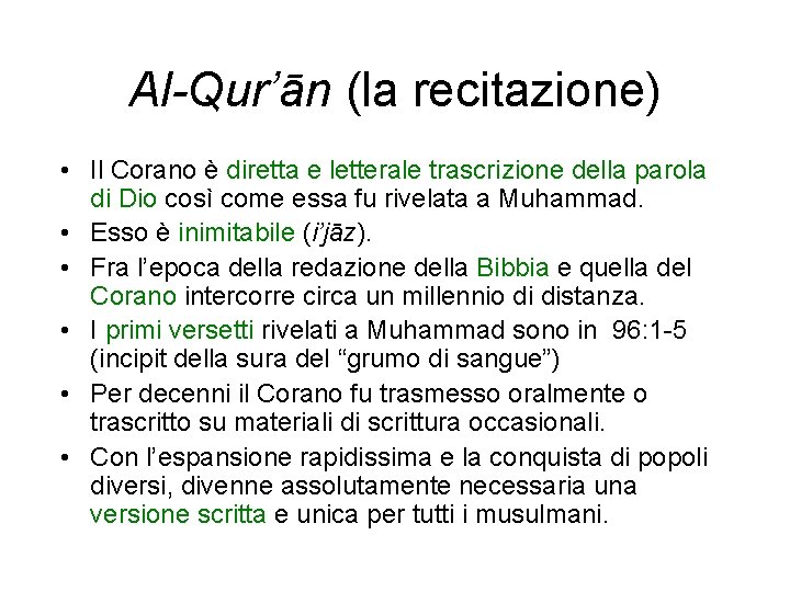 Al-Qur’ān (la recitazione) • Il Corano è diretta e letterale trascrizione della parola di
