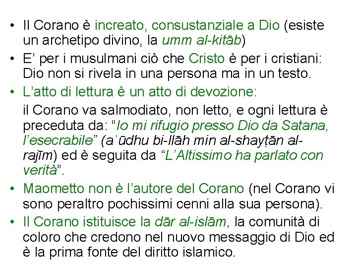  • Il Corano è increato, consustanziale a Dio (esiste un archetipo divino, la