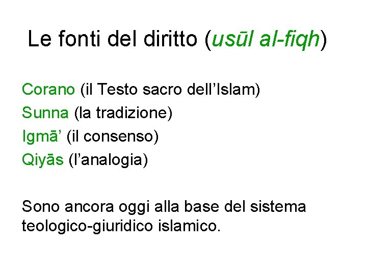 Le fonti del diritto (usūl al-fiqh) Corano (il Testo sacro dell’Islam) Sunna (la tradizione)