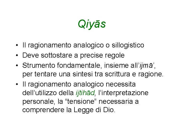 Qiyās • Il ragionamento analogico o sillogistico • Deve sottostare a precise regole •