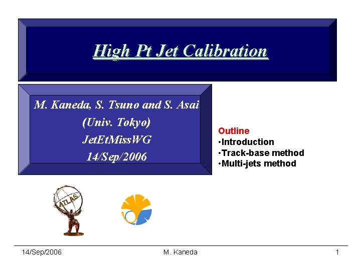 High Pt Jet Calibration M. Kaneda, S. Tsuno and S. Asai (Univ. Tokyo) Jet.