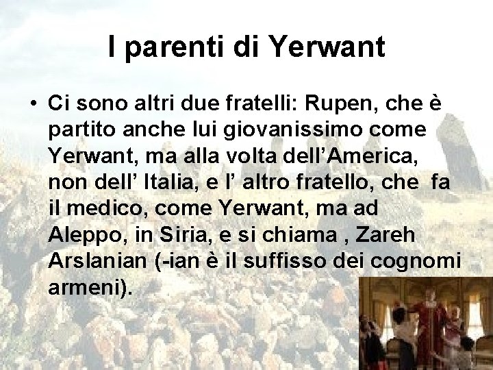 I parenti di Yerwant • Ci sono altri due fratelli: Rupen, che è partito